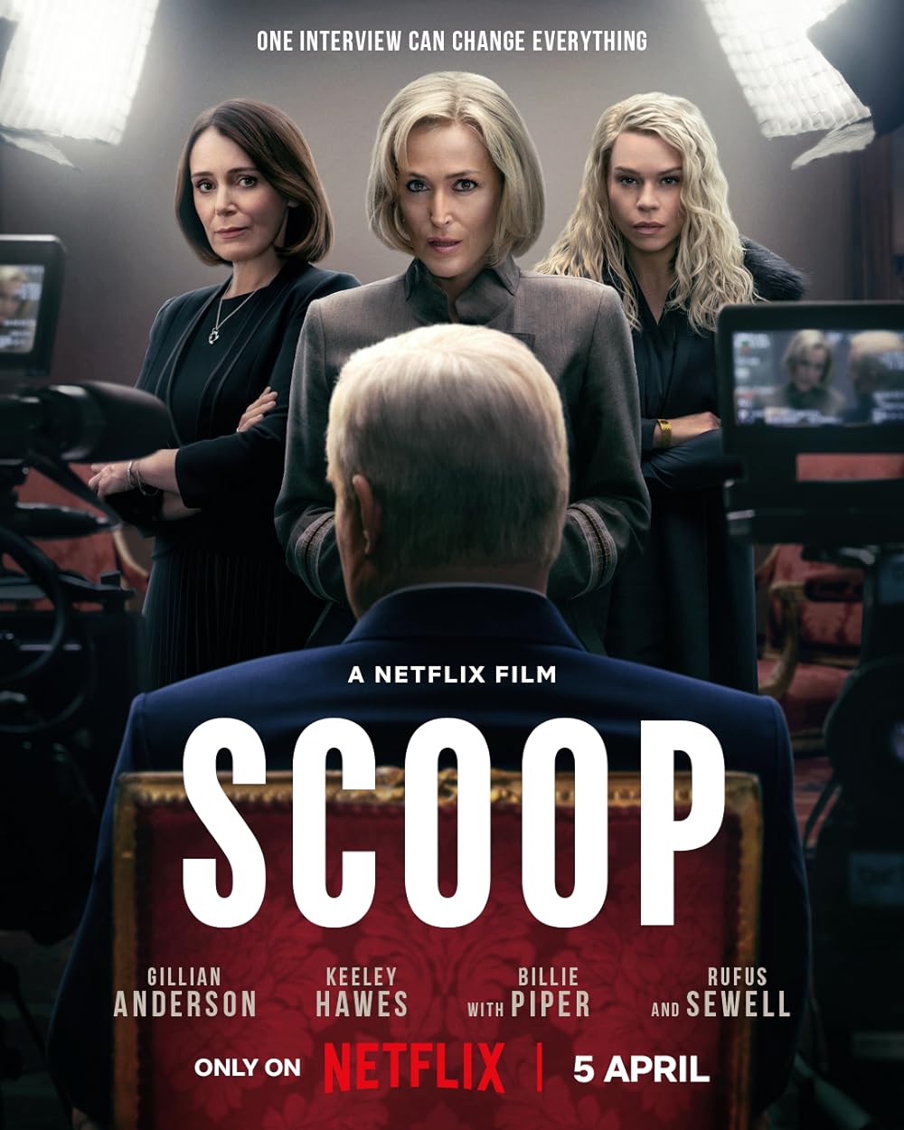 Three women stand behind a seated older man in a suit, facing cameras in a formal room with striking KM Effects. Text reads: Scoop, a Netflix film. Only on Netflix, 5 April. Cast names and tagline One interview can change everything appear above.